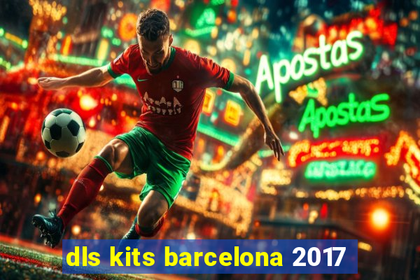 dls kits barcelona 2017